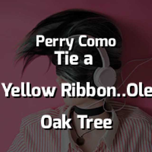 Tie a Yellow Ribbon Round the Ole Oak Tree