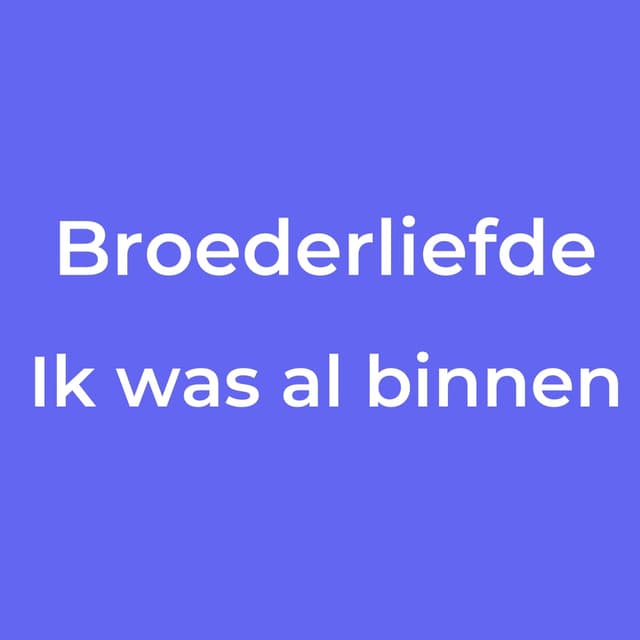 Ik was al binnen