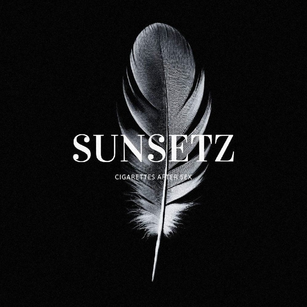 Cigarettes After Sex - Sunsetz