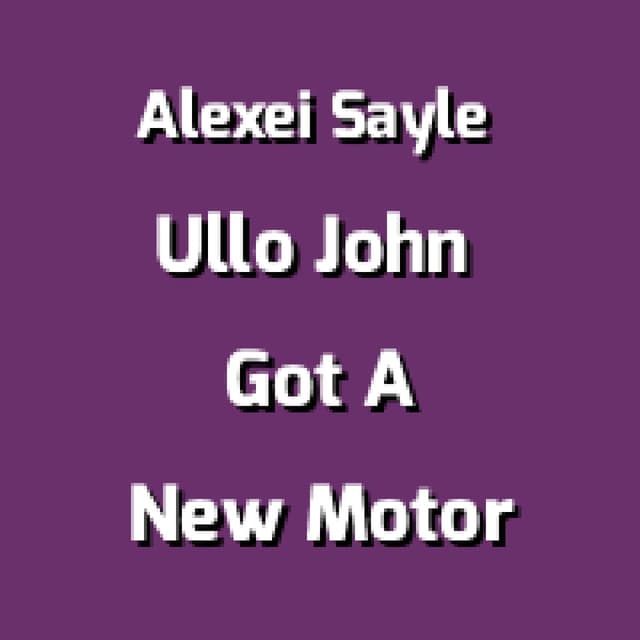 Ullo John Got A New Motor