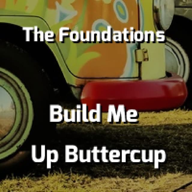 The Foundations - Build Me Up Buttercup