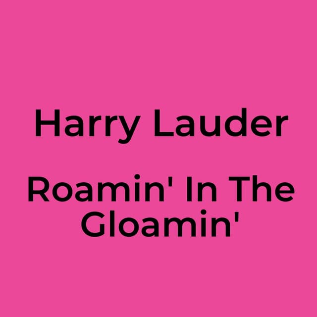 Roamin' In The Gloamin'