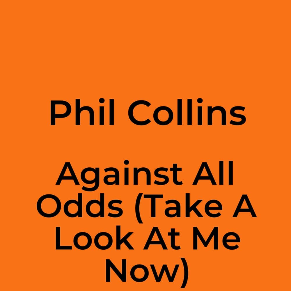 Phil Collins - Against All Odds (Take A Look At Me Now)
