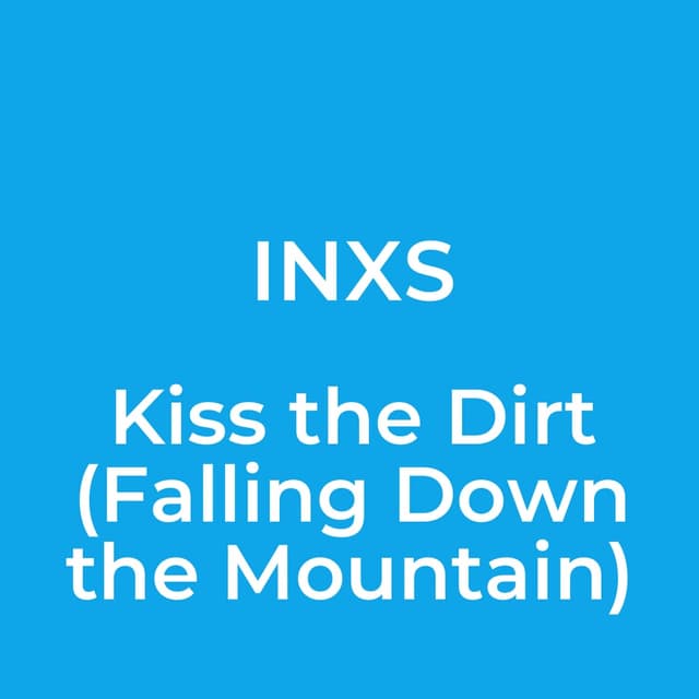 Kiss the Dirt (Falling Down the Mountain)