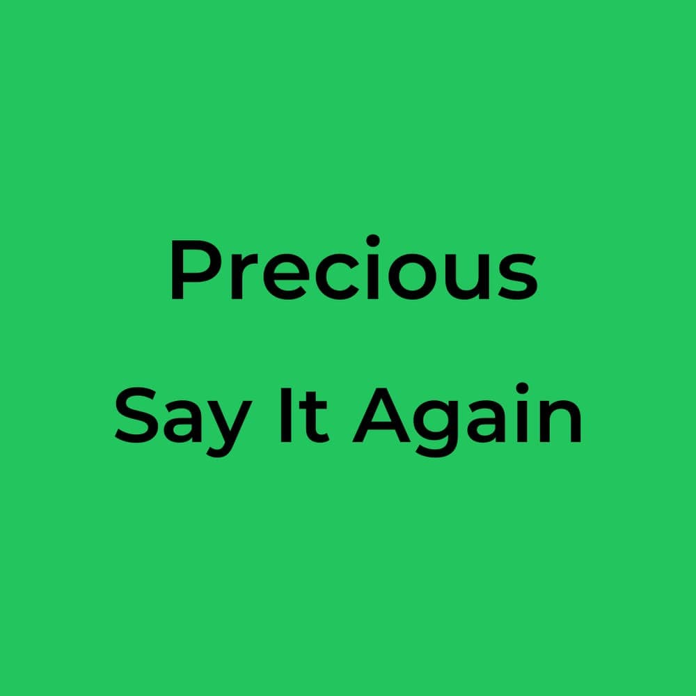 Precious - Say It Again