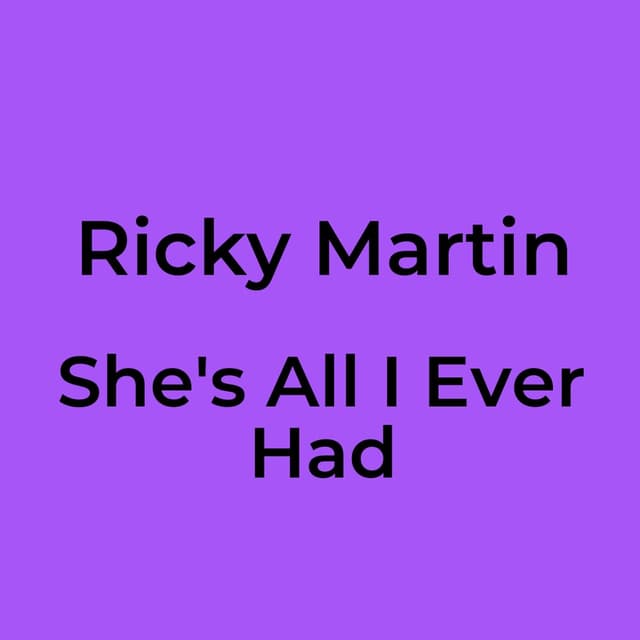 She's All I Ever Had