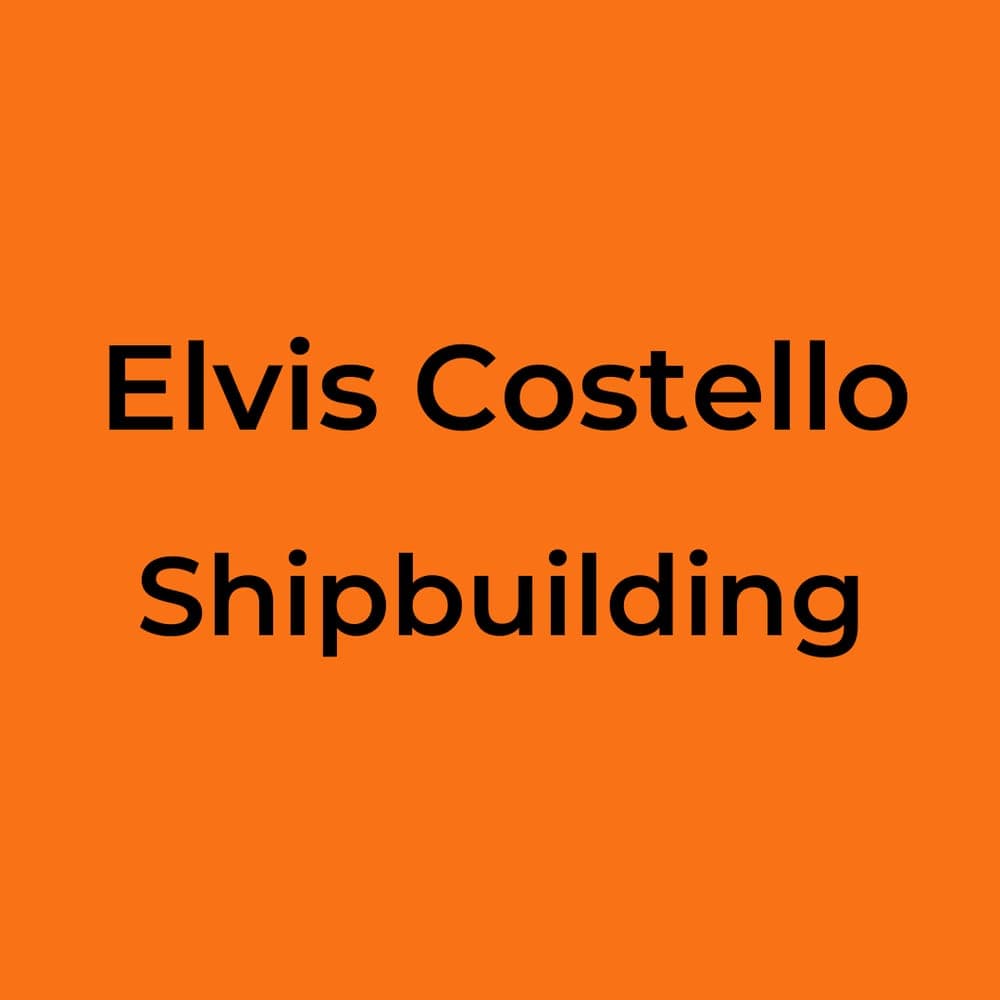 Elvis Costello - Shipbuilding