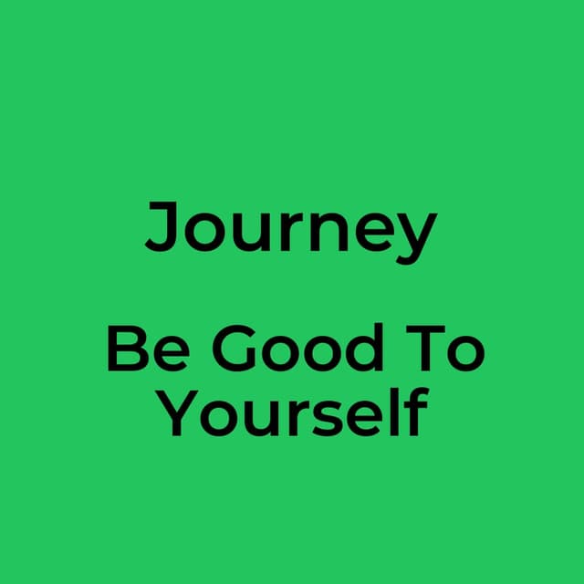 Be Good To Yourself