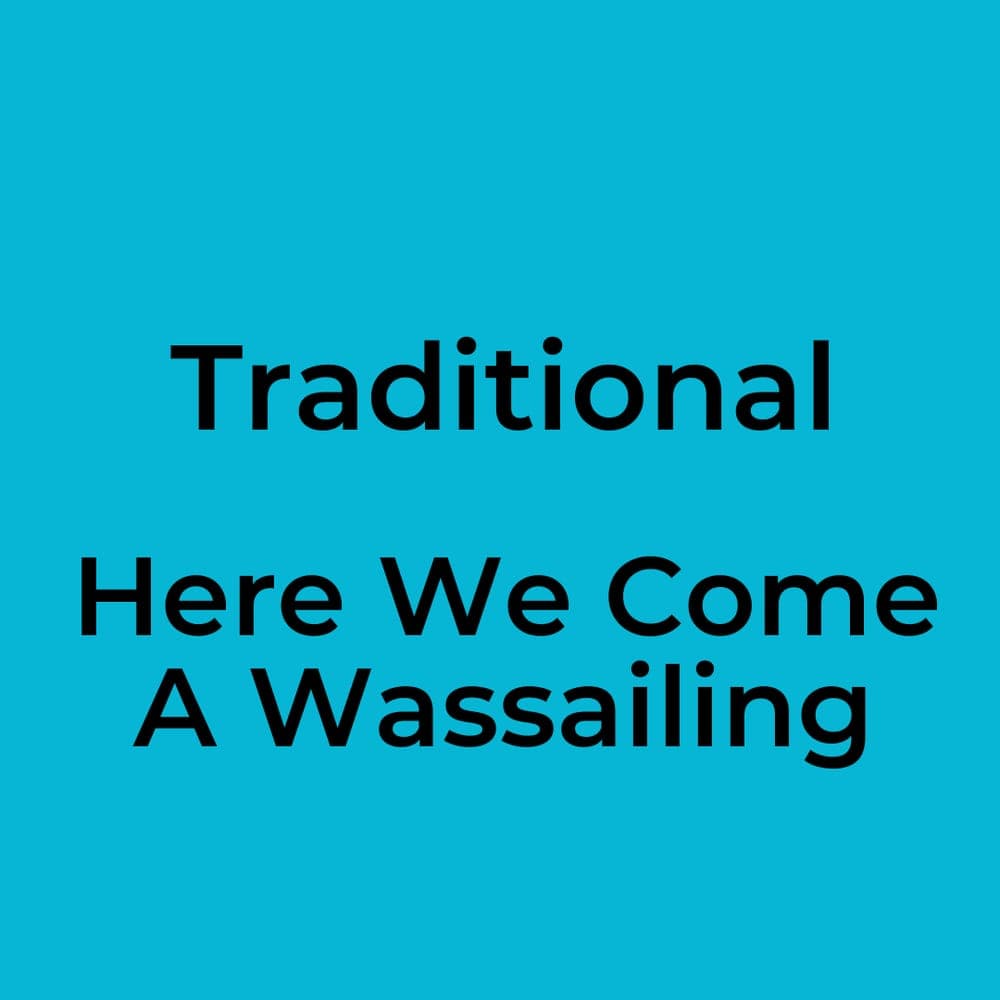 Traditional - Here We Come A Wassailing