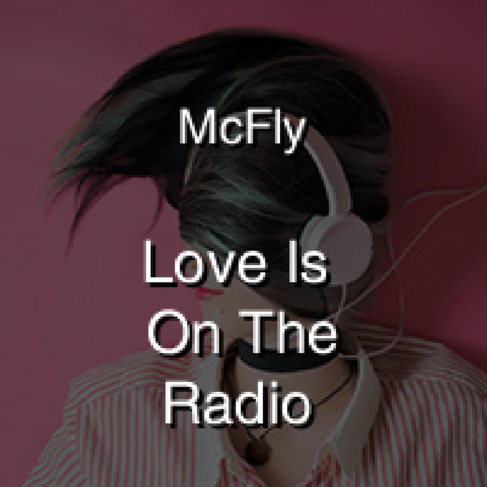 McFly - Love Is On The Radio
