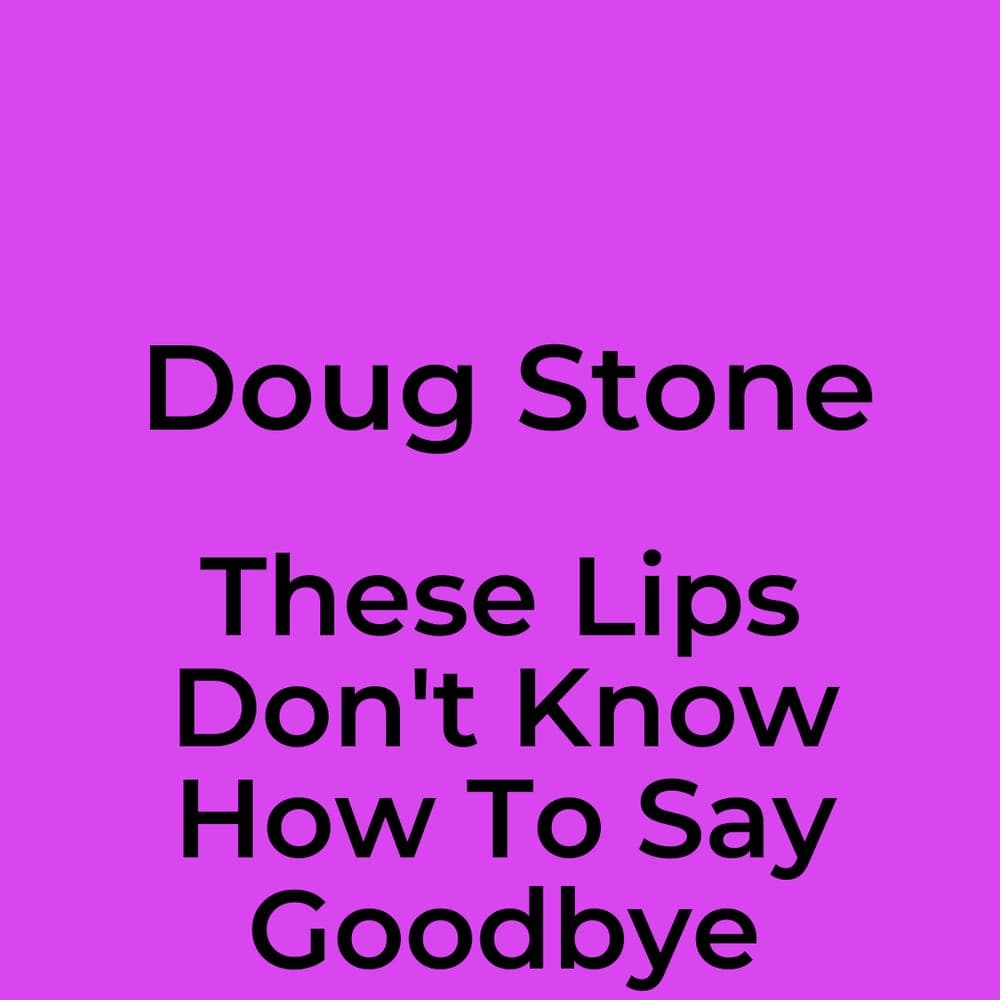 Doug Stone - These Lips Don't Know How To Say Goodbye