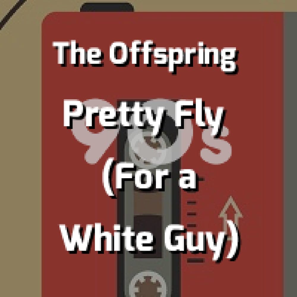 The Offspring - Pretty Fly (For a White Guy)