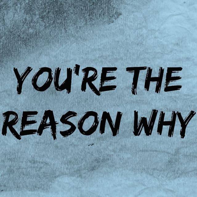 You're the Reason Why