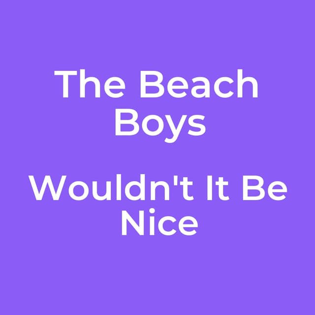 Wouldn't It Be Nice