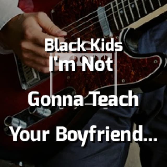 I'm Not Gonna Teach Your Boyfriend How To Dance With You