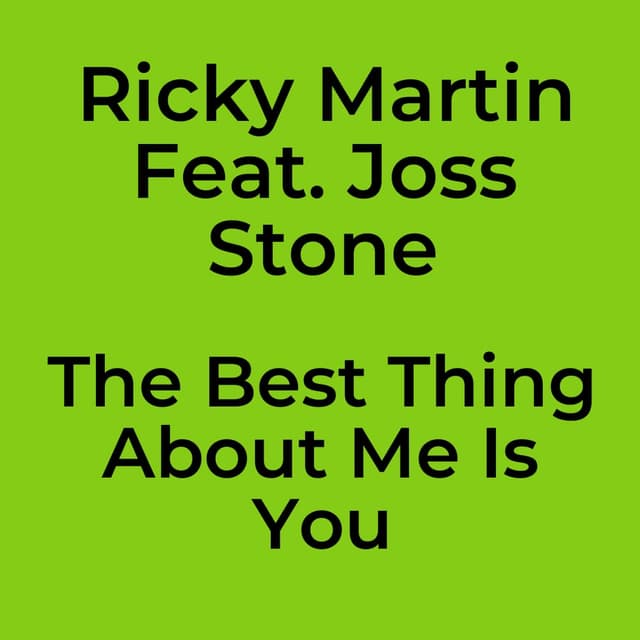 The Best Thing About Me Is You