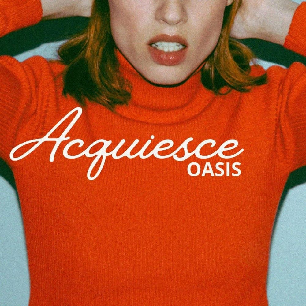 Oasis - Acquiesce