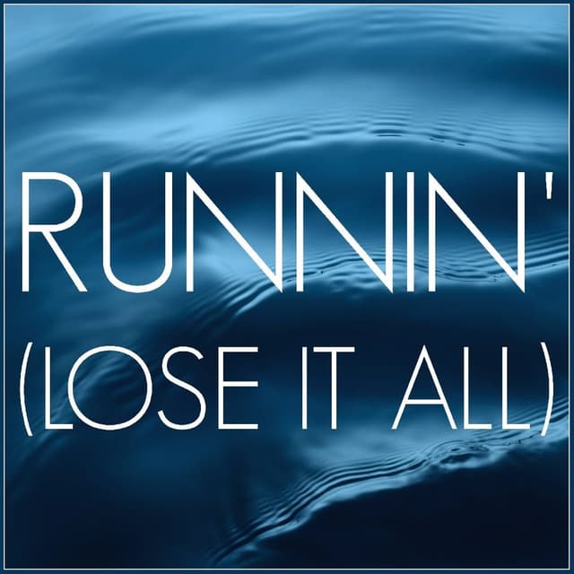 Runnin' (Lose It All)