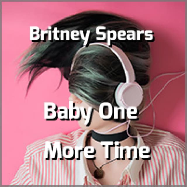 Britney Spears - Baby One More Time