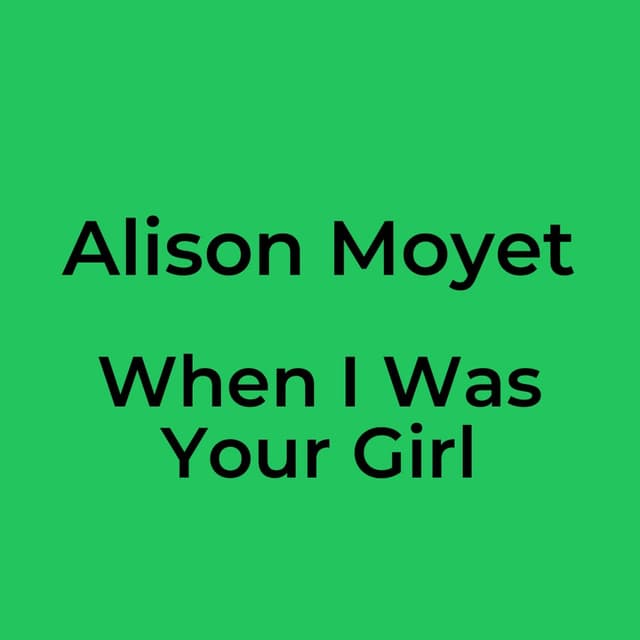 When I Was Your Girl