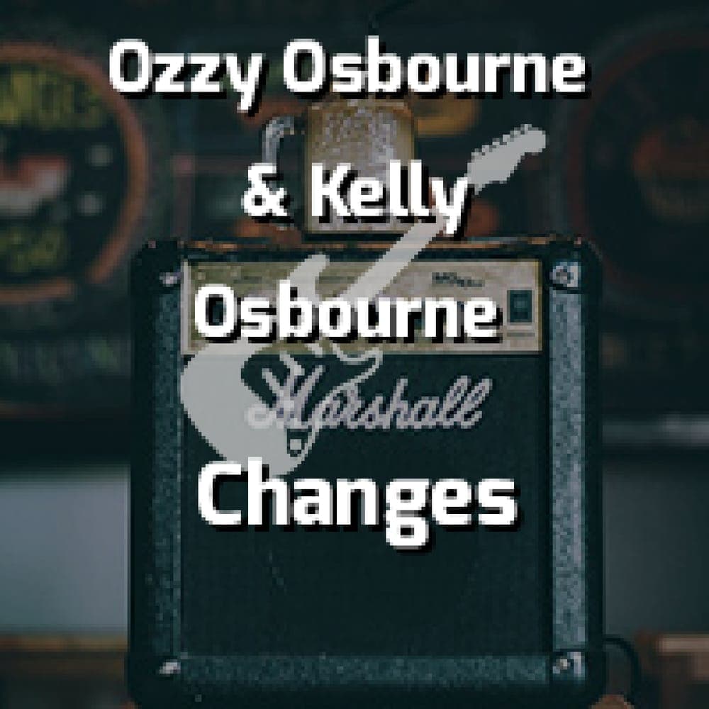 Ozzy Osbourne & Kelly Osbourne - Changes
