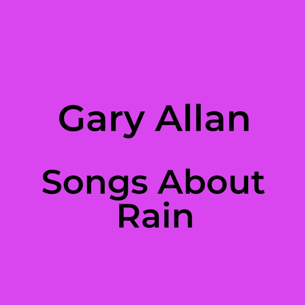 Gary Allan - Songs About Rain
