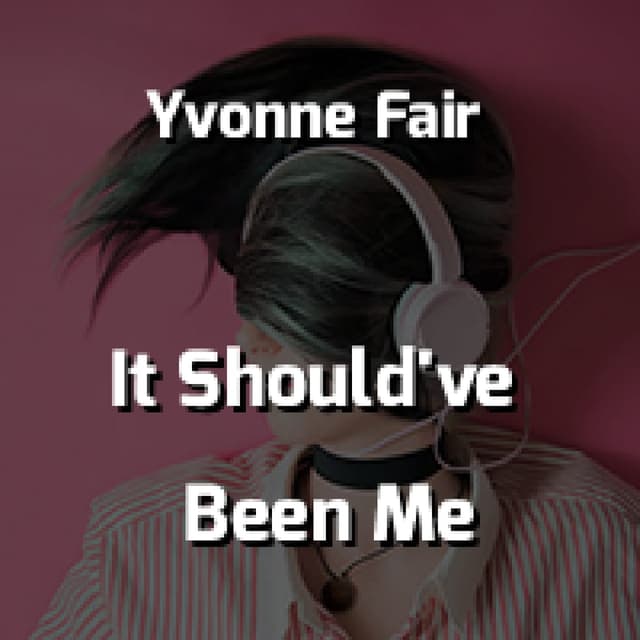 It Should've Been Me