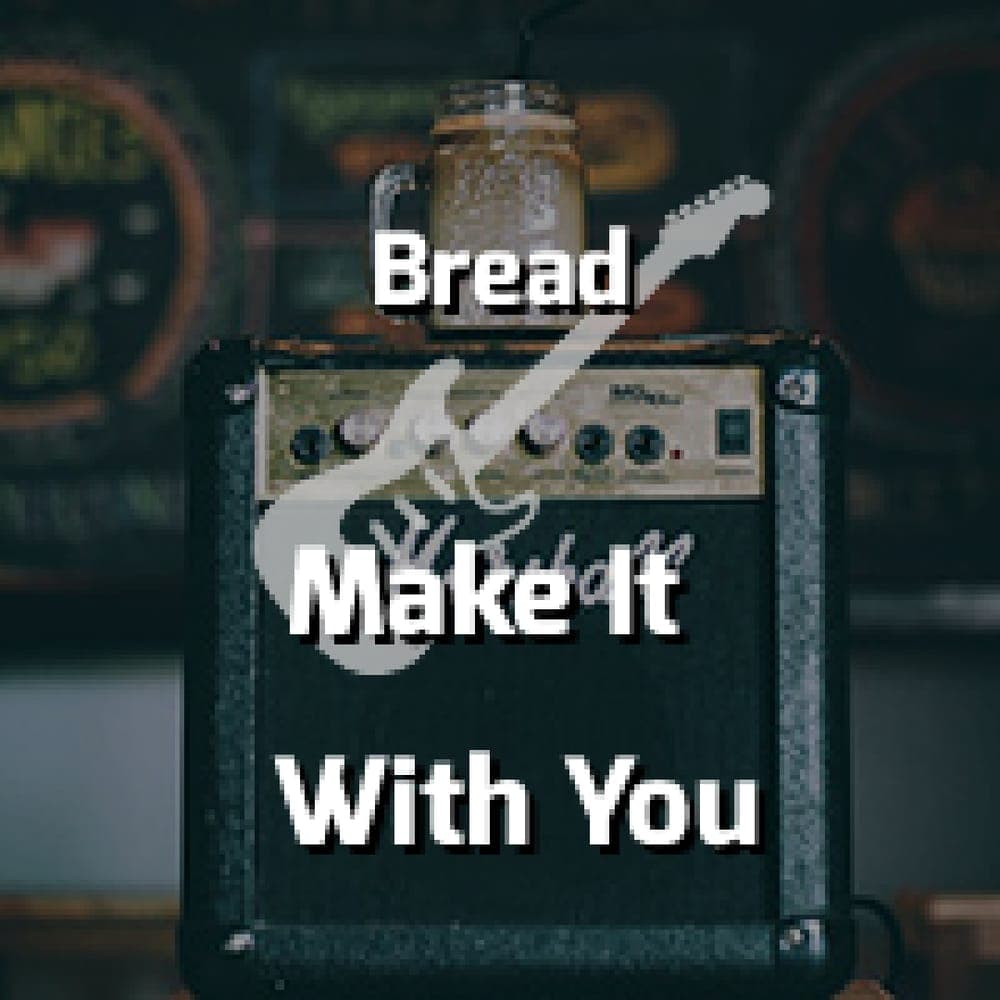 Bread - Make It With You