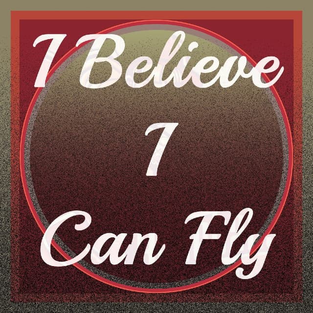 I Believe I Can Fly