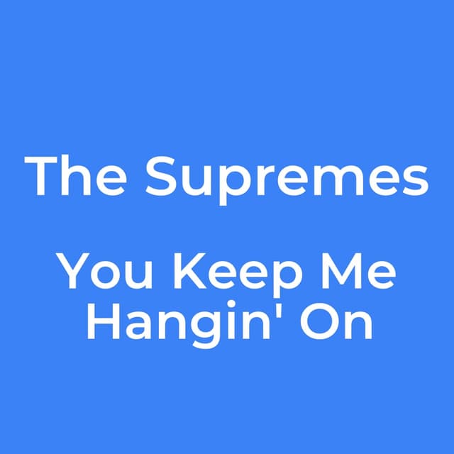 You Keep Me Hangin' On