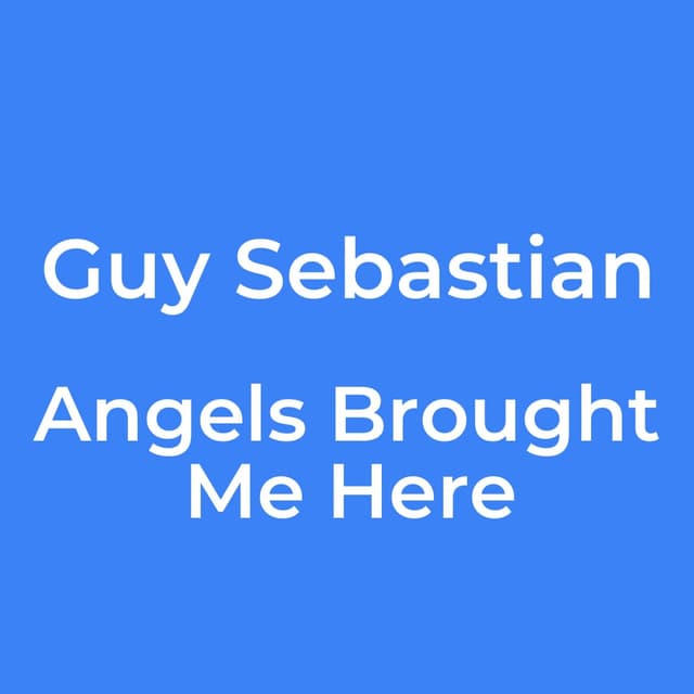 Angels Brought Me Here