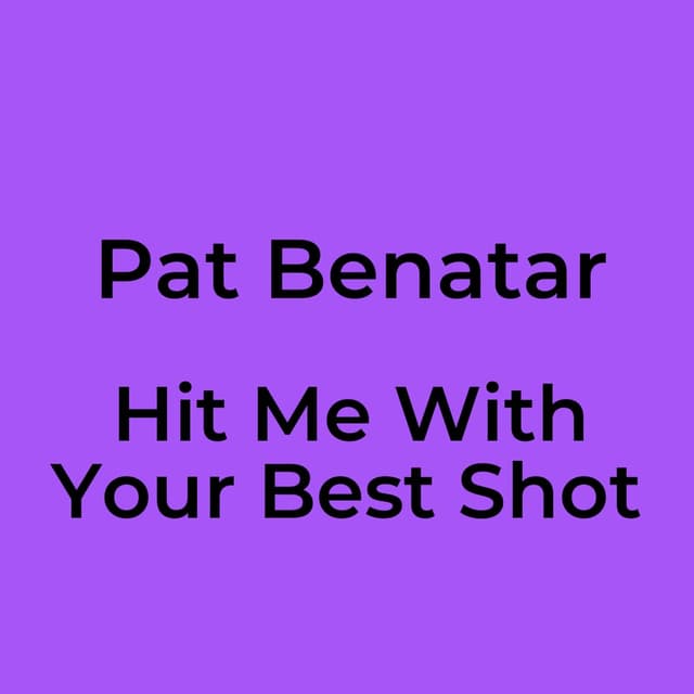 Hit Me With Your Best Shot