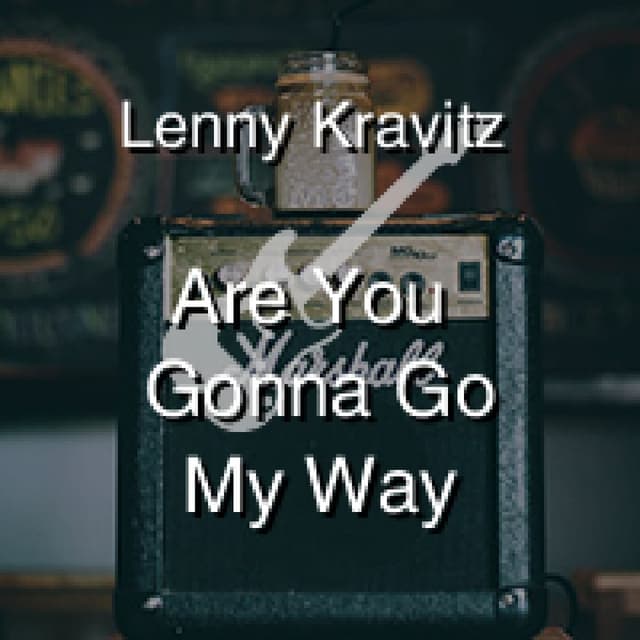 Are You Gonna Go My Way