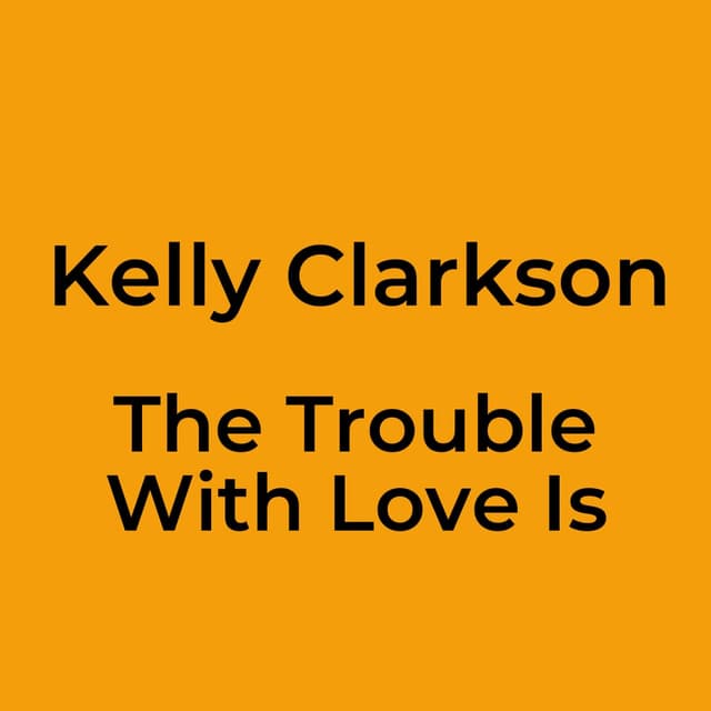 The Trouble With Love Is