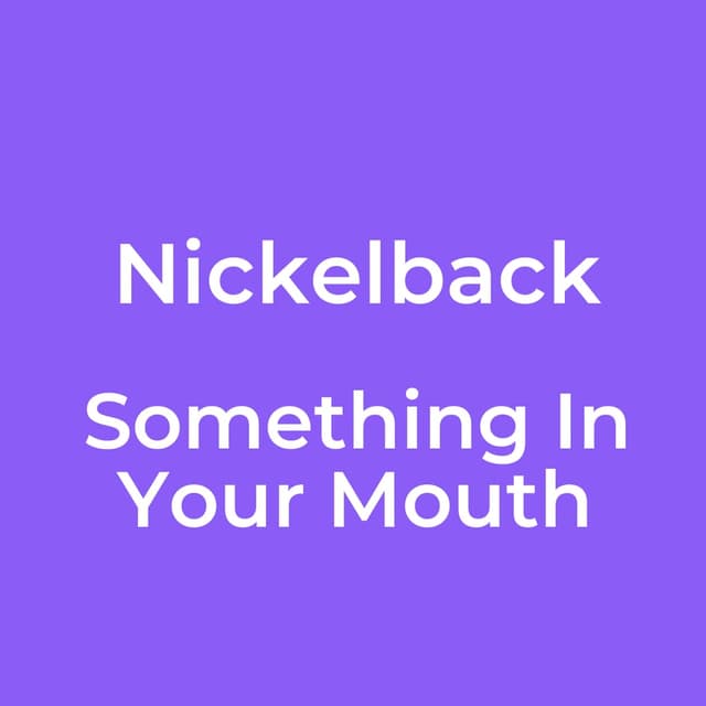 Something In Your Mouth
