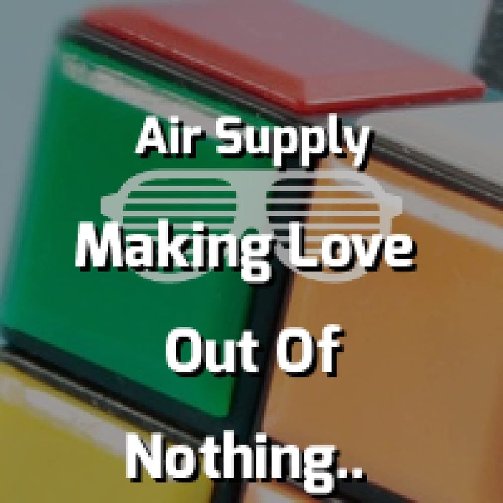 Air Supply - Making Love Out Of Nothing At All