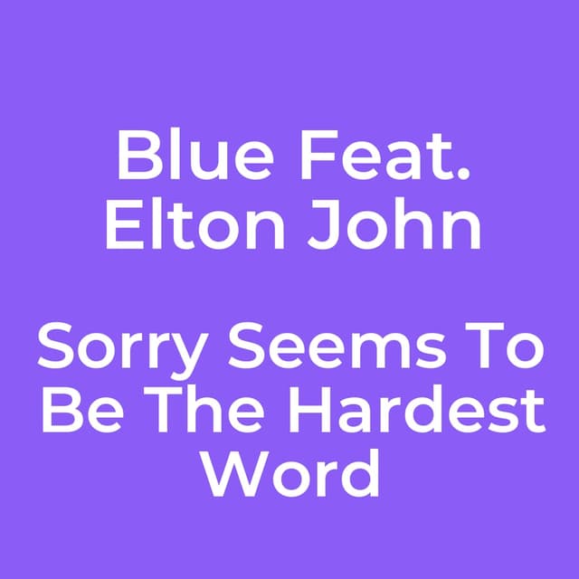 Sorry Seems To Be The Hardest Word