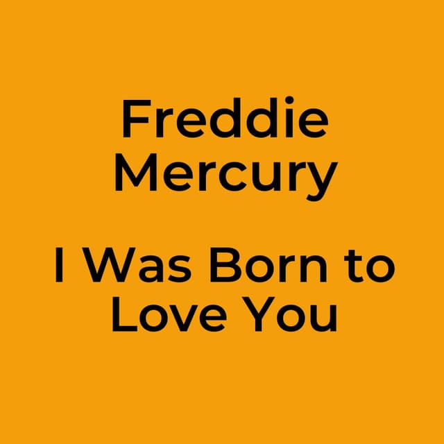 I Was Born to Love You