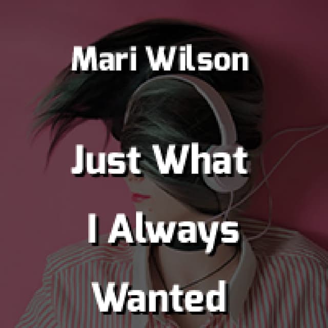 Just What I Always Wanted