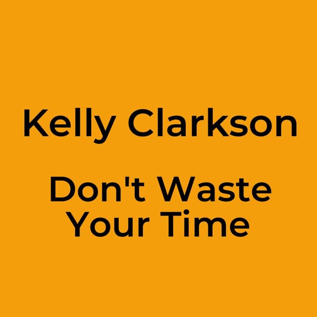 Don't Waste Your Time