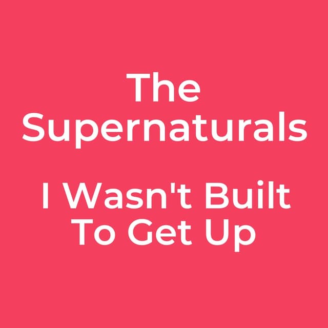 I Wasn't Built To Get Up