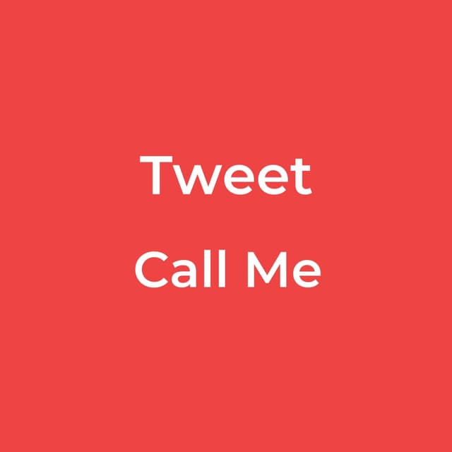 Tweet - Call Me