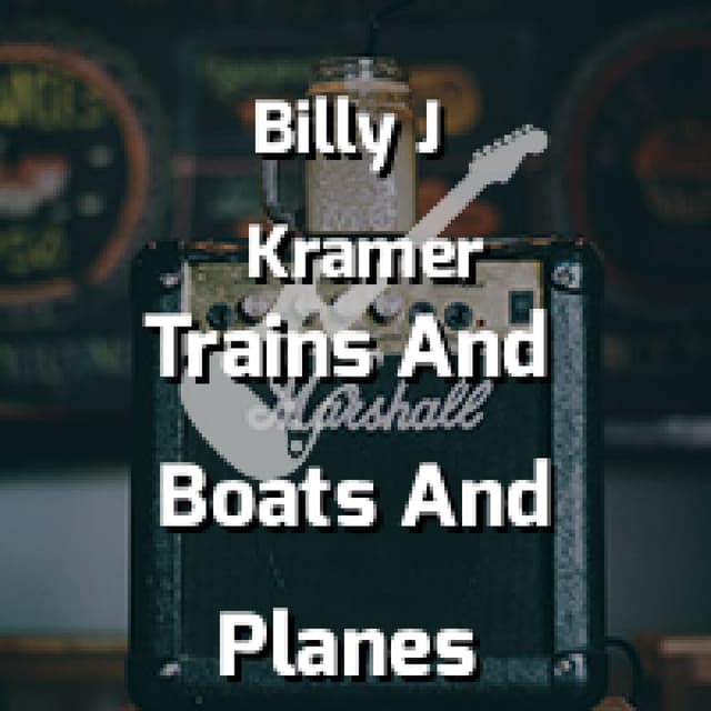 Trains And Boats And Planes