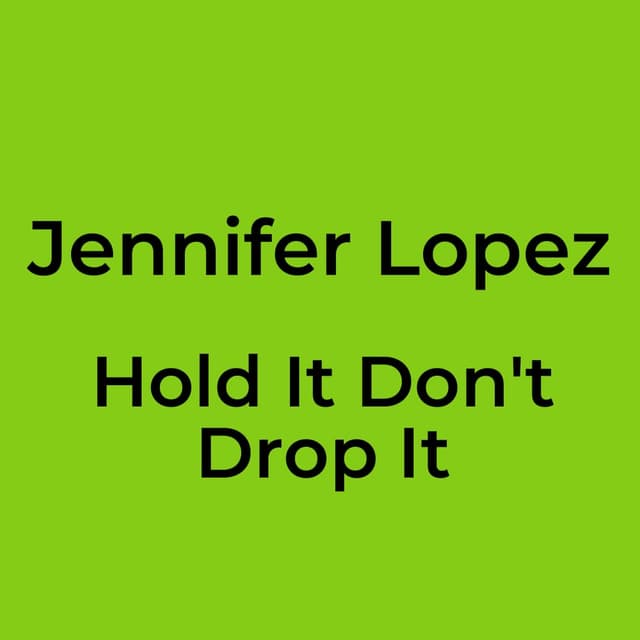 Hold It Don't Drop It
