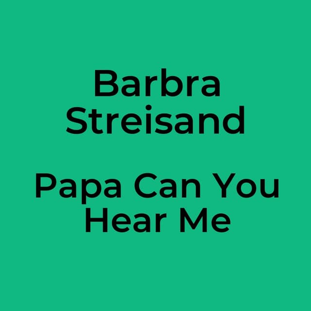 Papa Can You Hear Me