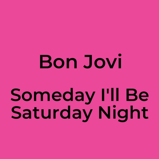 Someday I'll Be Saturday Night