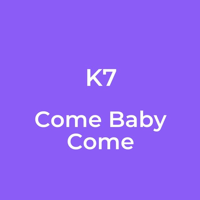Come Baby Come