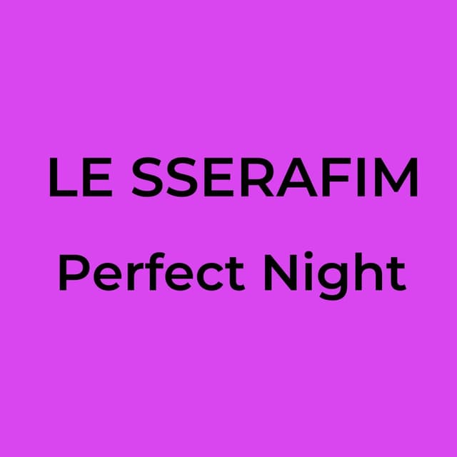 LE SSERAFIM - Perfect Night