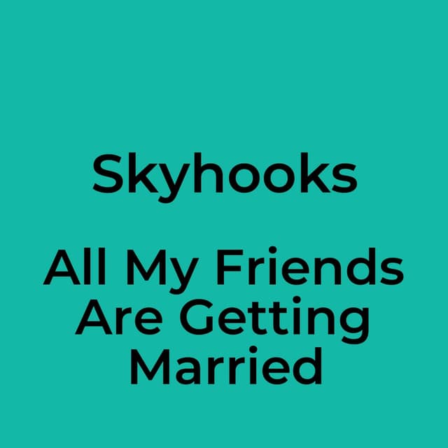 All My Friends Are Getting Married