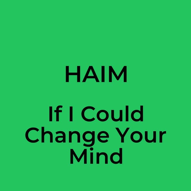 If I Could Change Your Mind